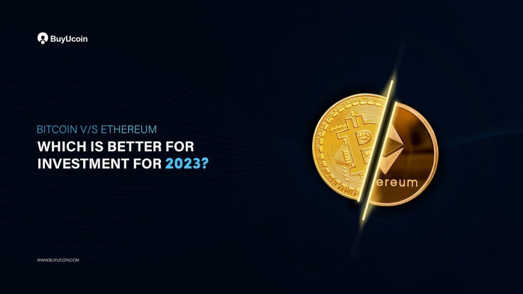 Bitcoin (BTC) Vs Ethereum (ETH) — Which is Better Investment in 2023 | by Ankit Gupta | BuyUcoin Talks