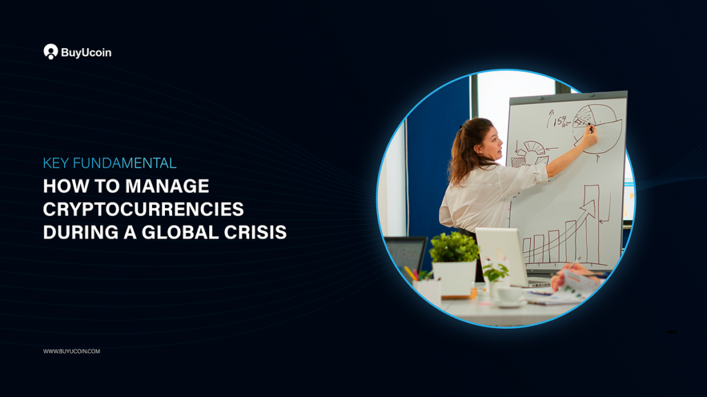 How to Manage Cryptocurrencies during a Global Crisis: 7 Tips to Look For | by Ankit Gupta | BuyUcoin Talks
